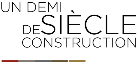 Un demi siècle de construction